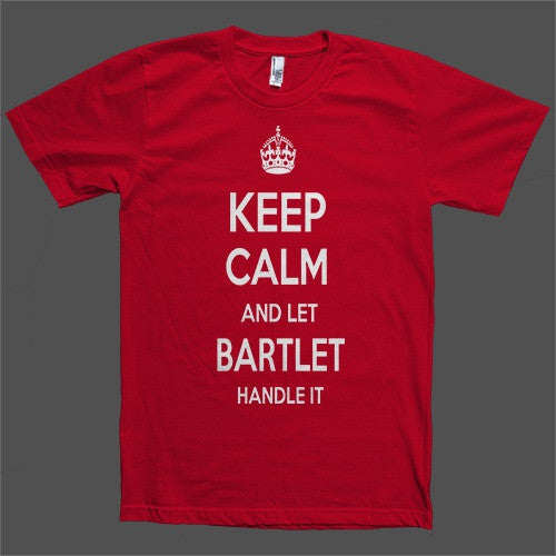 Keep Calm and let Bartlet Handle it Personalized Name T-Shirt