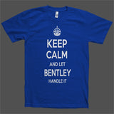 Keep Calm and let Bentley Handle it Personalized Name T-Shirt