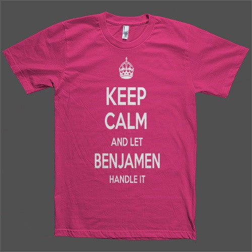 Keep Calm and let Benjamen Handle it Personalized Name T-Shirt