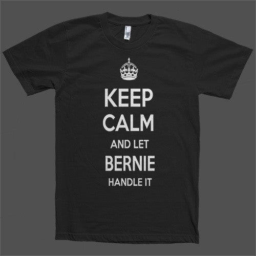 Keep Calm and let Bernie Handle it Personalized Name T-Shirt