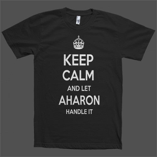 Keep Calm and let Aharon Handle it Personalized Name T-Shirt