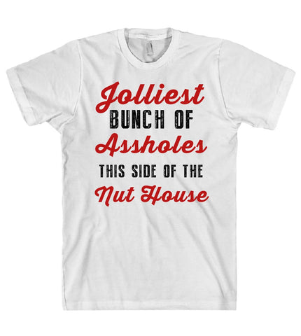 jolliest bunch of assholes nuthouse t shirt