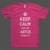 Keep Calm and let Artus Handle it Personalized Name T-Shirt