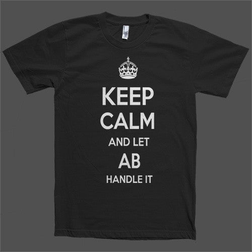 Keep Calm and let Ab Handle it Personalized Name T-Shirt