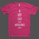 Keep Calm and let Bartholomeus Handle it Personalized Name T-Shirt