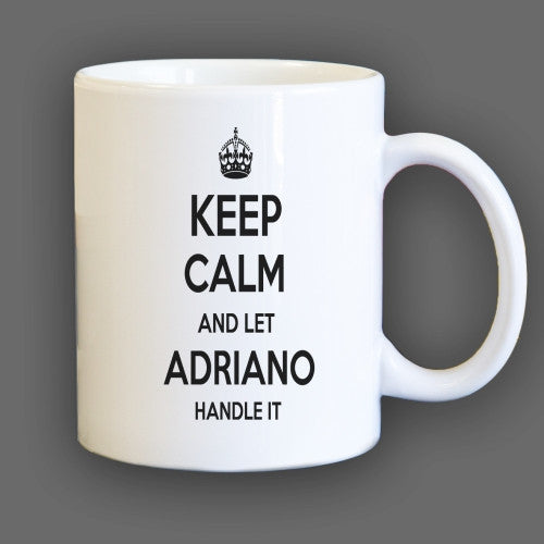 Keep Calm and let Adriano Handle it Personalized Coffee Mug