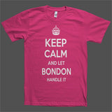 Keep Calm and let Bondon Handle it Personalized Name T-Shirt