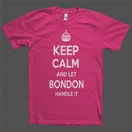 Keep Calm and let Bondon Handle it Personalized Name T-Shirt