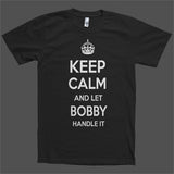 Keep Calm and let Bobby Handle it Personalized Name T-Shirt