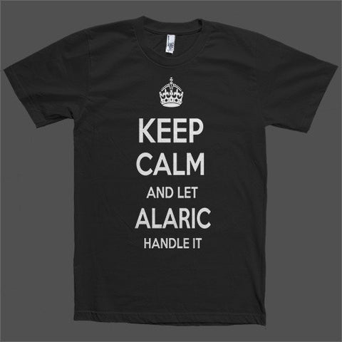 Keep Calm and let Alaric Handle it Personalized Name T-Shirt