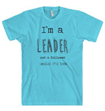 I`m a LEADER t-shirt