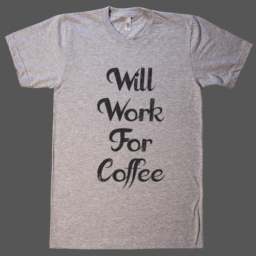 Will work for Coffee T-Shirt