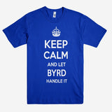 Keep Calm and let BYRD Handle it Personalized Name T-Shirt ln