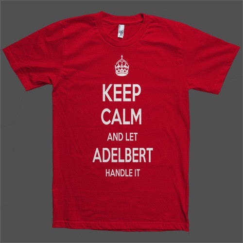 Keep Calm and let Adelbert Handle it Personalized Name T-Shirt