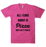 all i care about is Pizza and like 2 people t-shirt