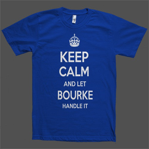 Keep Calm and let Bourke Handle it Personalized Name T-Shirt