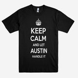 Keep Calm and let AUSTIN Handle it Personalized Name T-Shirt ln