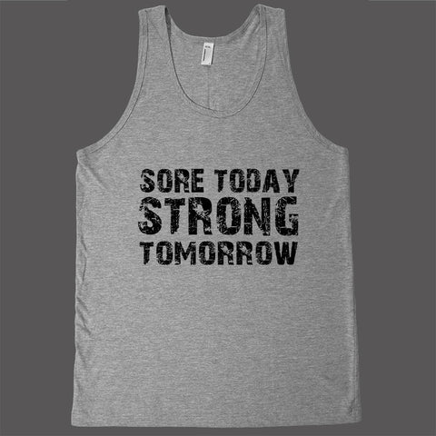 Sore today, strong tomorrow workout tank top