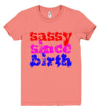 sassy since birth tshirt