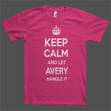 Keep Calm and let Avery Handle it Personalized Name T-Shirt