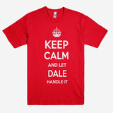 Keep Calm and let DALE Handle it Personalized Name T-Shirt ln