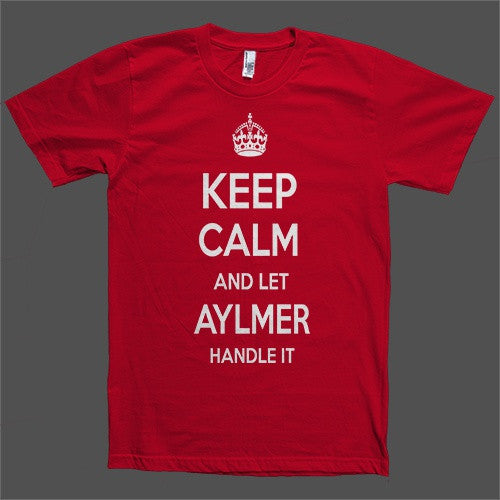 Keep Calm and let Aylmer Handle it Personalized Name T-Shirt