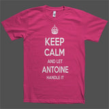 Keep Calm and let Antoine Handle it Personalized Name T-Shirt