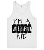 iu00b4m a wierd kid tank top shirt