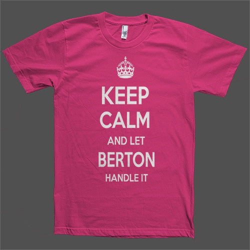 Keep Calm and let Berton Handle it Personalized Name T-Shirt