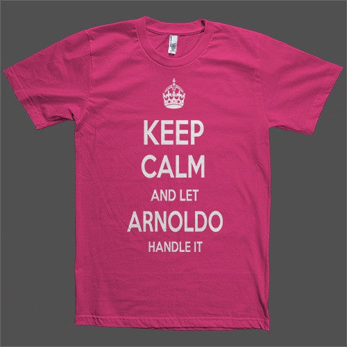 Keep Calm and let Arnoldo Handle it Personalized Name T-Shirt