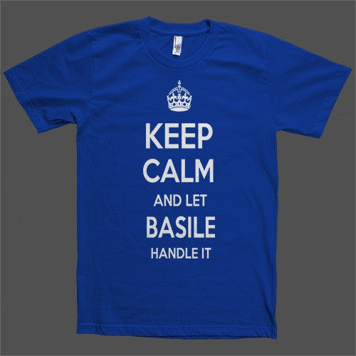 Keep Calm and let Basile Handle it Personalized Name T-Shirt