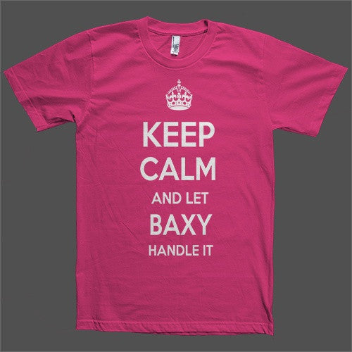 Keep Calm and let Baxy Handle it Personalized Name T-Shirt