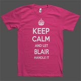 Keep Calm and let Blair Handle it Personalized Name T-Shirt