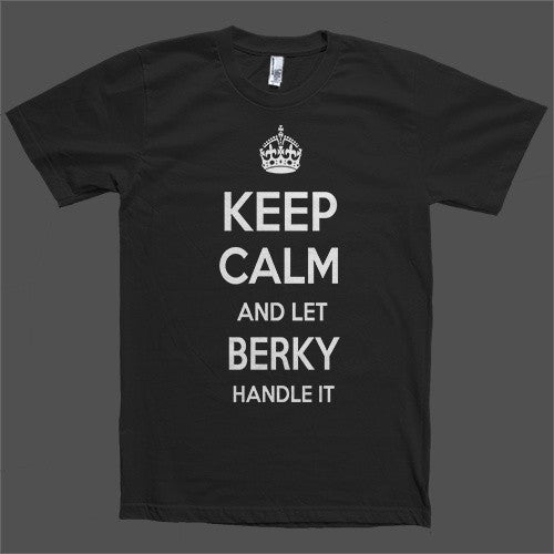 Keep Calm and let Berky Handle it Personalized Name T-Shirt