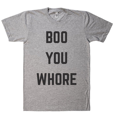 BOO YOU WHORE t-shirt