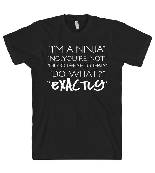 im a ninja and youre not see me to that tshirt