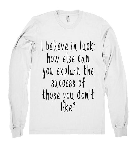 i belive in luck shirt