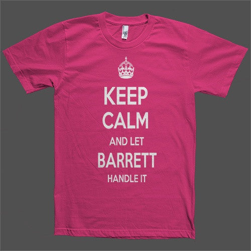 Keep Calm and let Barrett Handle it Personalized Name T-Shirt