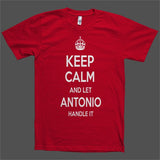 Keep Calm and let Antonio Handle it Personalized Name T-Shirt