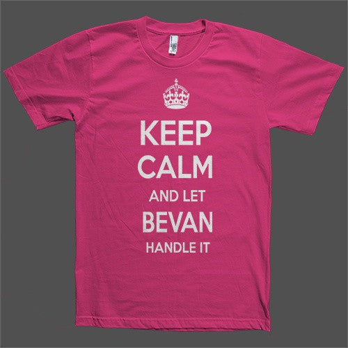 Keep Calm and let Bevan Handle it Personalized Name T-Shirt