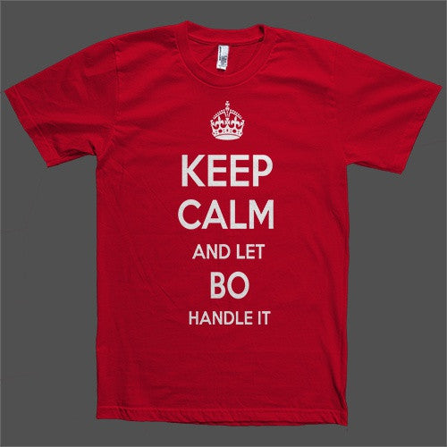 Keep Calm and let Bo Handle it Personalized Name T-Shirt