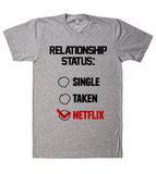 "relationship status - single, taken, Netflix t shirt"