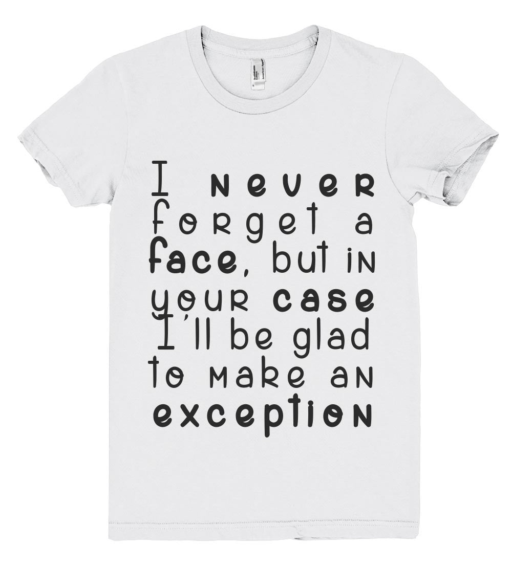 i never forget a face tshirt