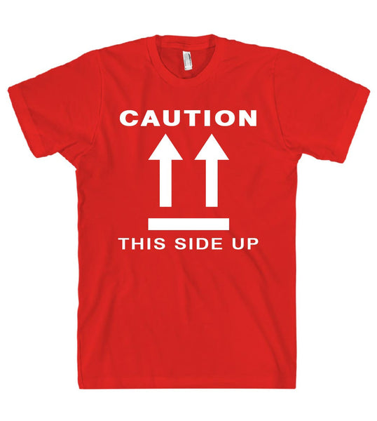 CAUTION THIS SIDE UP t shirt