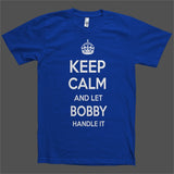 Keep Calm and let Bobby Handle it Personalized Name T-Shirt