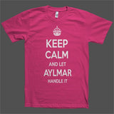 Keep Calm and let Aylmar Handle it Personalized Name T-Shirt