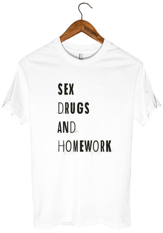 sex drugs and homework t shirt