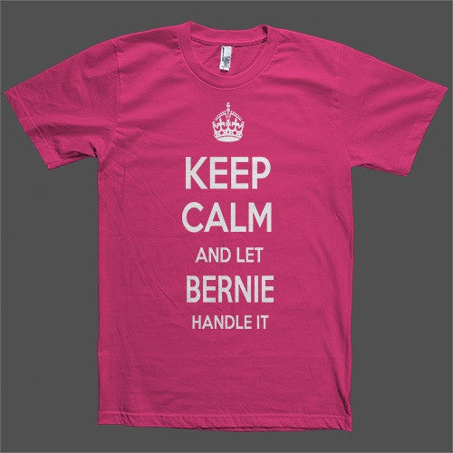 Keep Calm and let Bernie Handle it Personalized Name T-Shirt