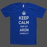 Keep Calm and let Aron Handle it Personalized Name T-Shirt