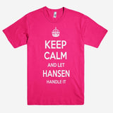 Keep Calm and let HANSEN Handle it Personalized Name T-Shirt ln